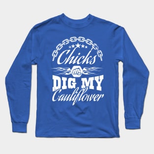 Chicks dig my cauliflower Long Sleeve T-Shirt